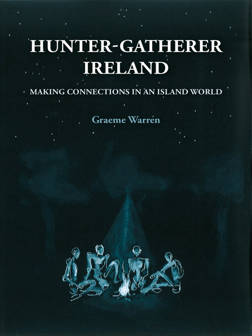 Title details for Hunter-Gatherer Ireland by Graeme Warren - Available